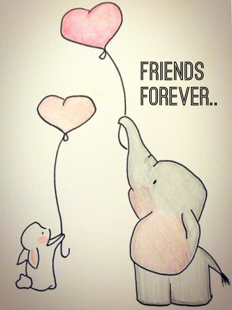 Friends forever..