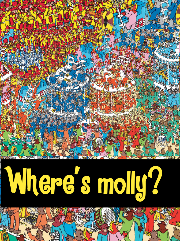 Where's molly? (Me)
