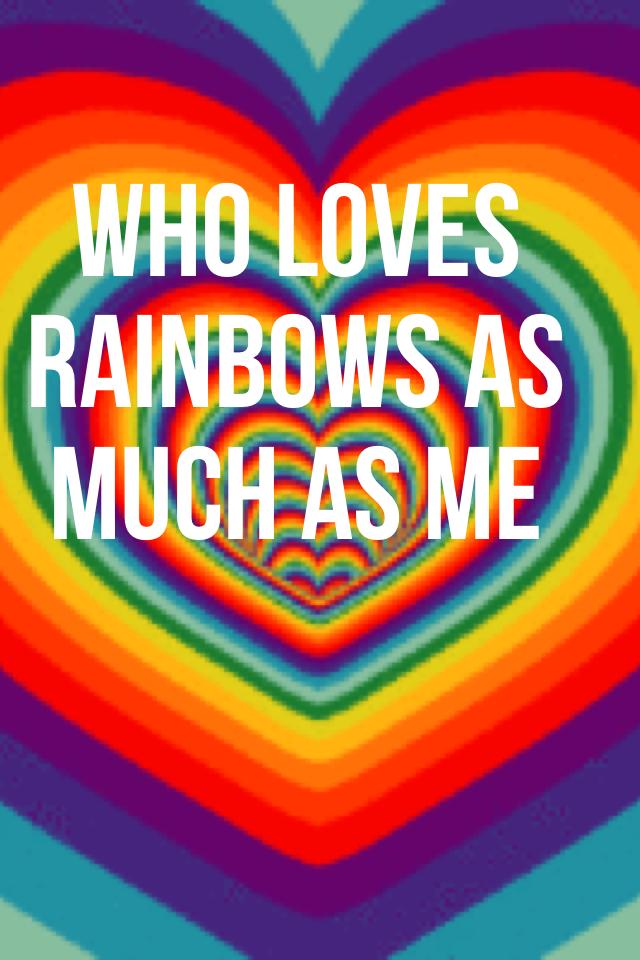 who loves rainbows as much as me😜🌈🌈🌈
