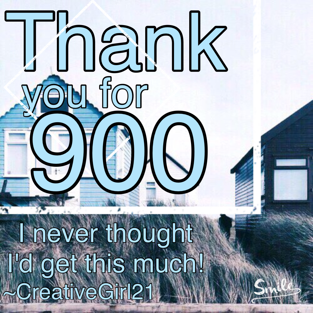 900?!?!?!😆Thank you so much guys!