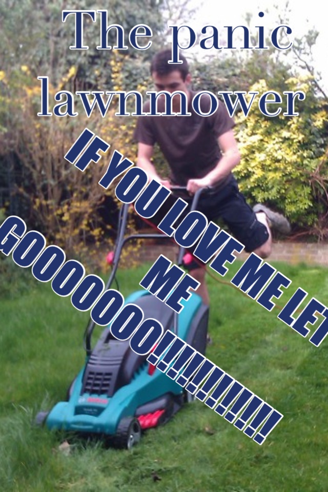 The panic lawnmower 