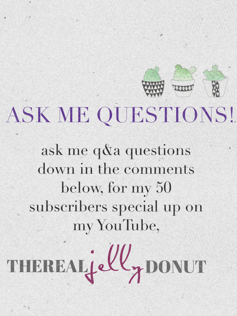 ASK ME QUESTIONS! 