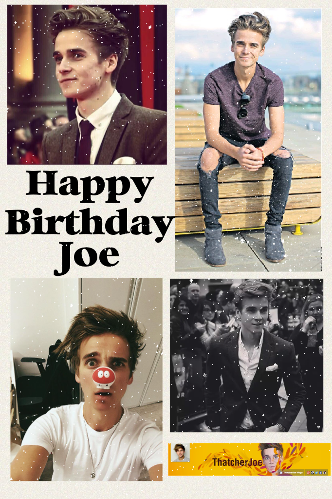 -Click- 
🎉Happy Birthday Joe!!🎉
I still remember watching your first video and falling in love.
I hope you have a great birthday.😘😘
 
P.S. I know this is bad but I'm just going to roll with it😂