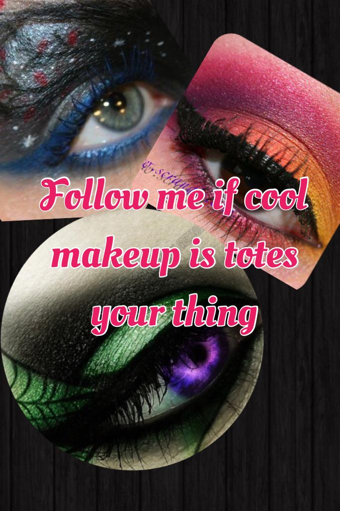 Follow me if cool makeup is totes your thing