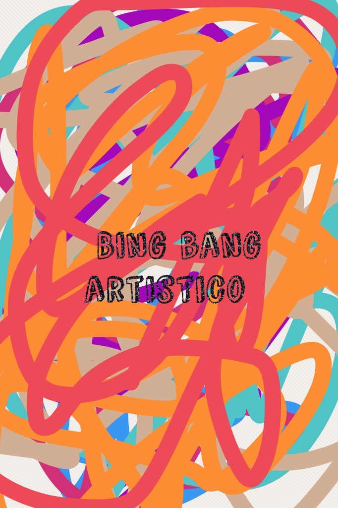  Bing bang  artistico