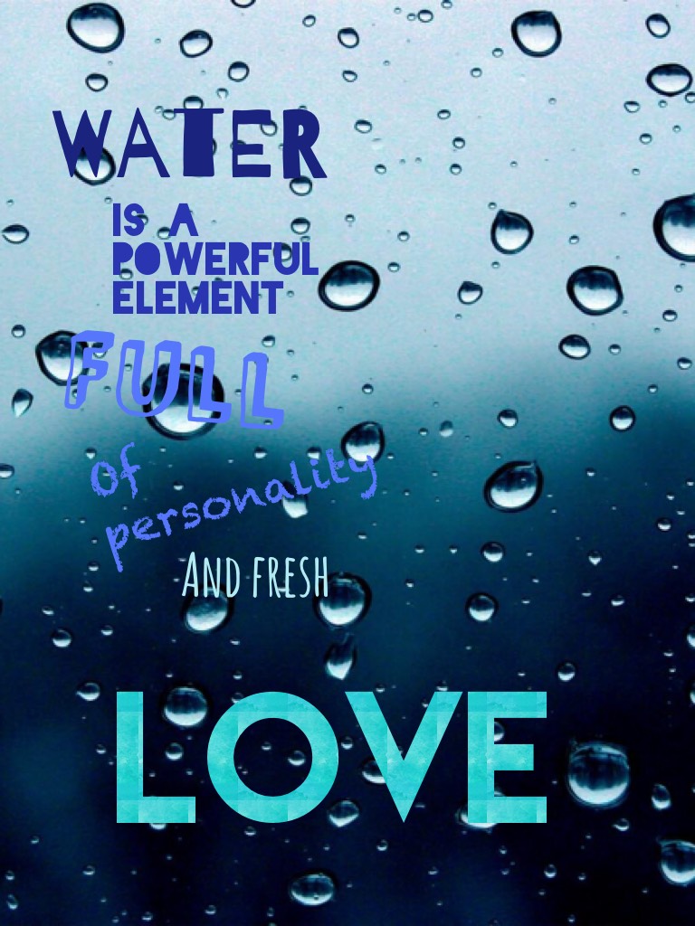 Water is....