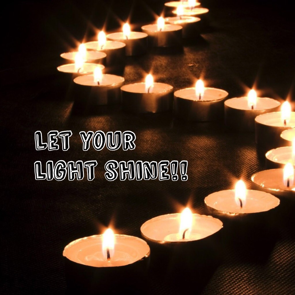 Let your light shine!!