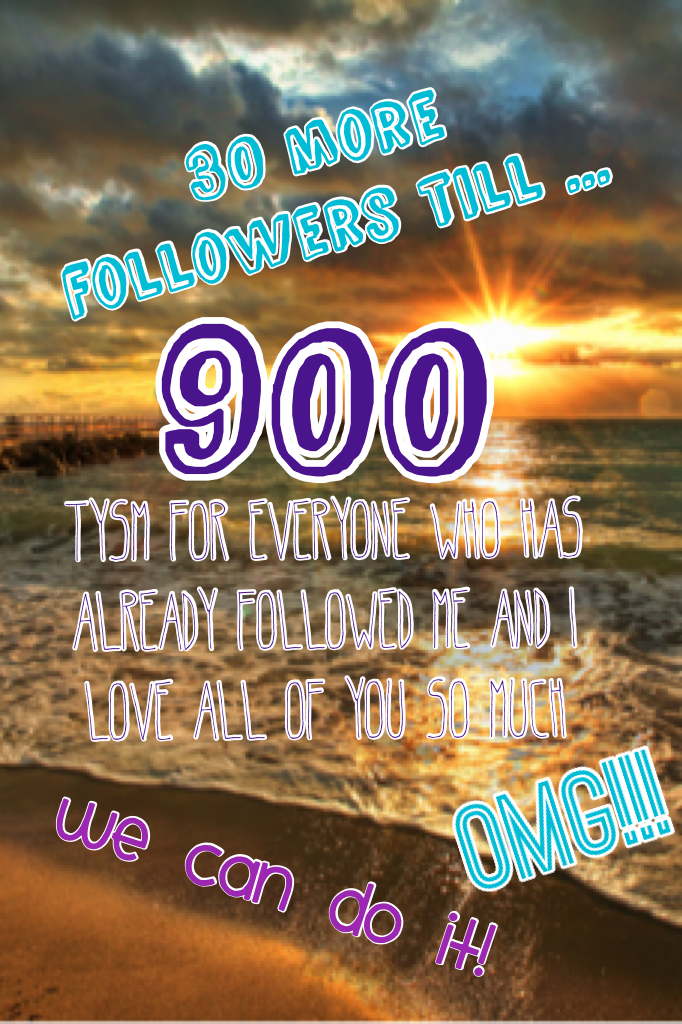 Hopefully we can make it to 900 because that would make me very thankful and happy!