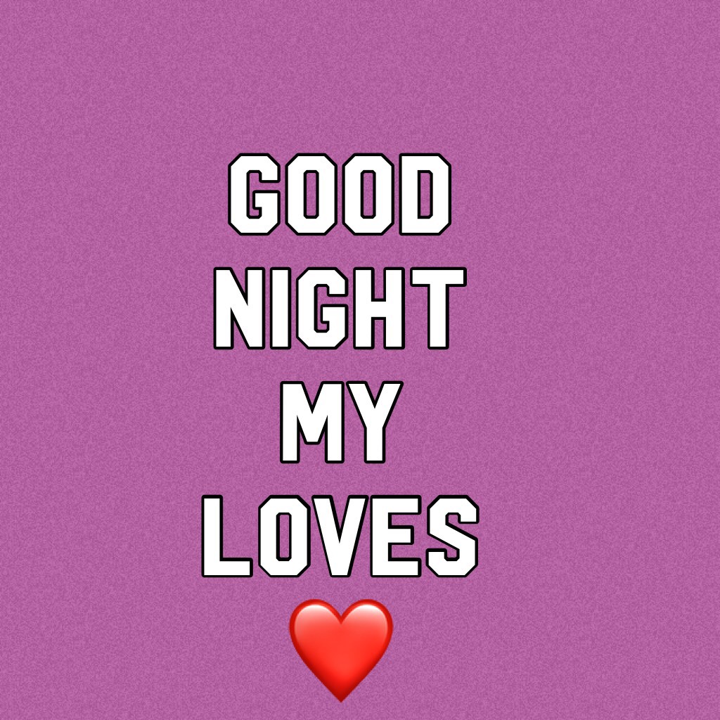 Good night my loves ❤️