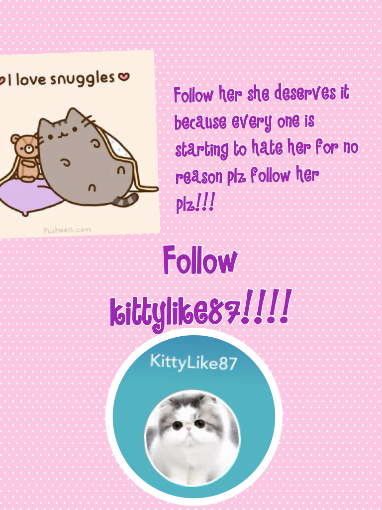 Follow kittylike87 plz!!!!