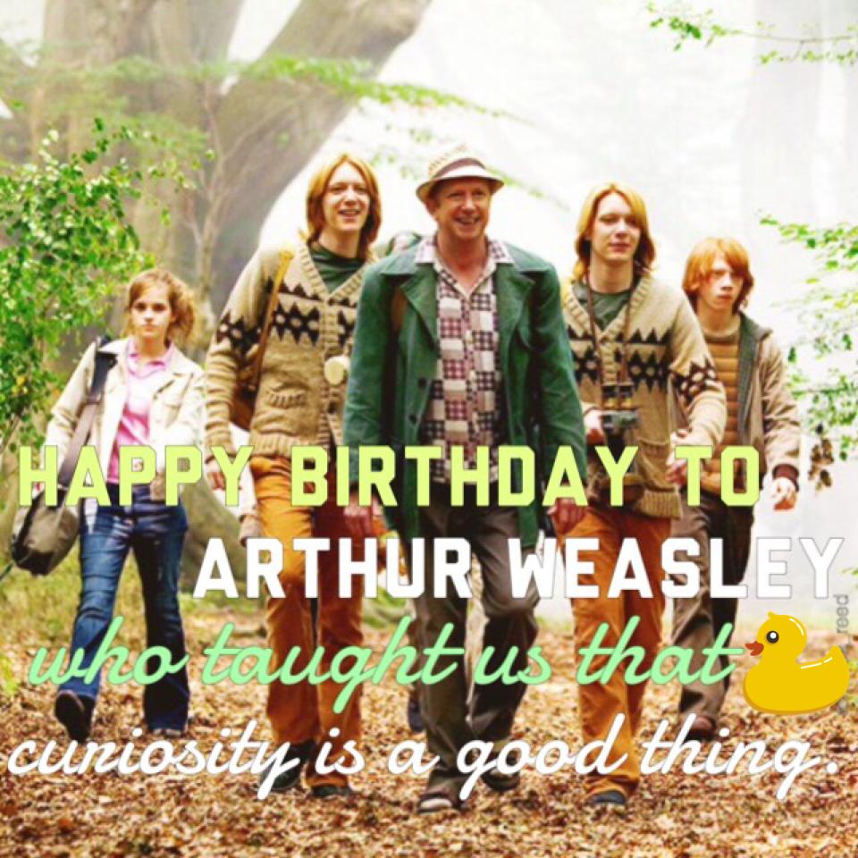Happy birthday Mr. Weasley!!!