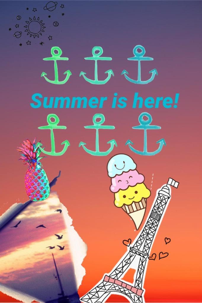 Summer is here! Yassssss!😆