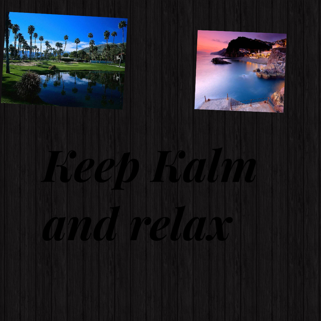 Keep Kalm and relax 