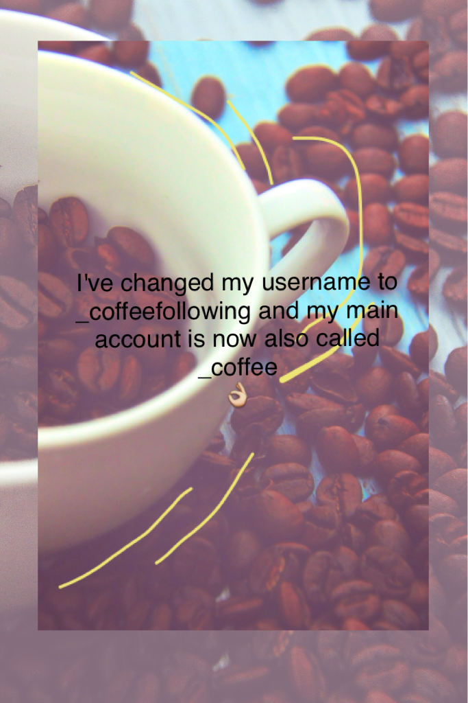 Tap☕️
Changed my username to _coffeefollowing so my main is also now called _coffee 😄