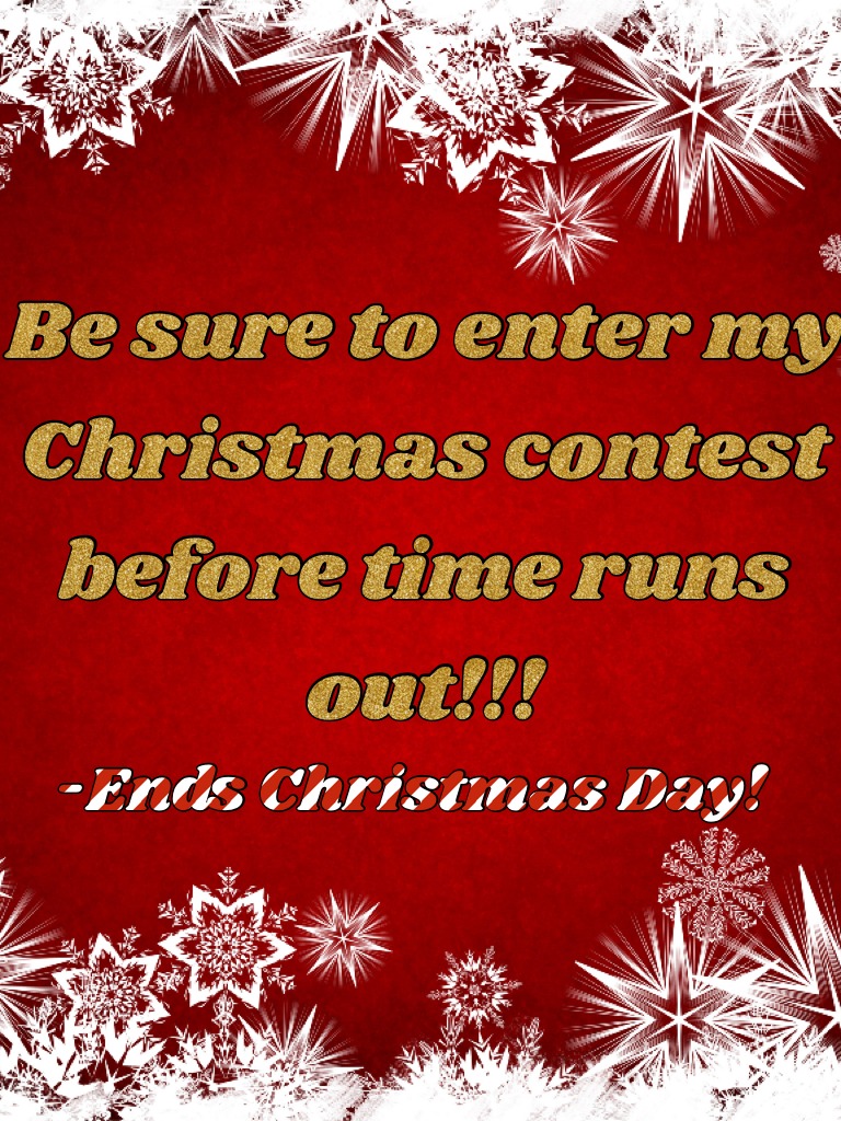 I want this contest to be big! It is Christmas 2016!!!!!!!!