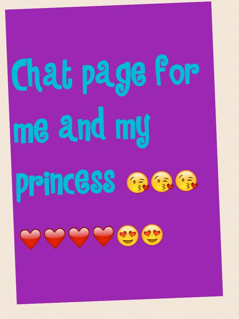 Chat page for me and my princess 😘😘😘❤️❤️❤️❤️😍😍