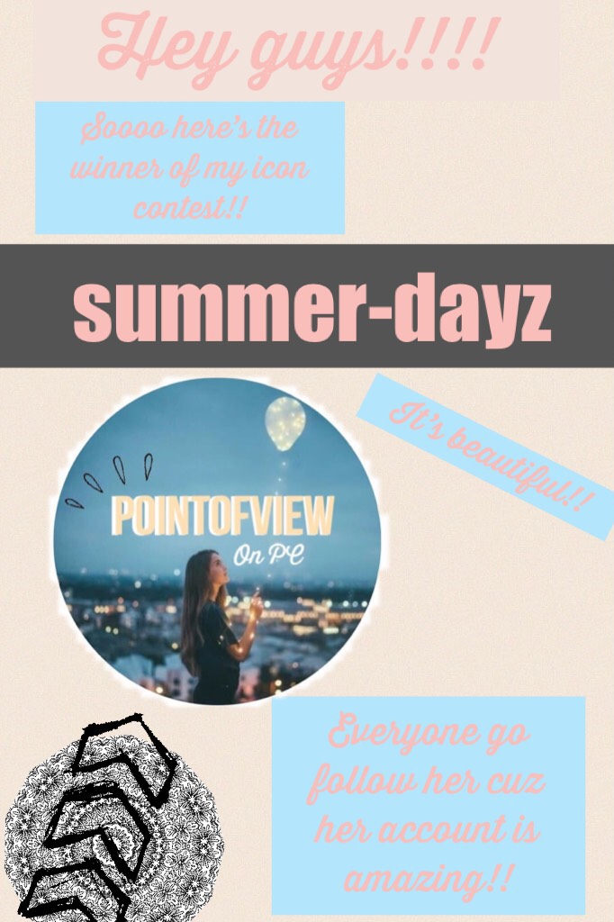 Tap!!❤️😍❤️😍❤️
Summer-dayz CONGRATS!!! U hv done an AMAZING job!! 
 I wan to go follow her!!
And also comment if u guys want me to do another contest!! 
