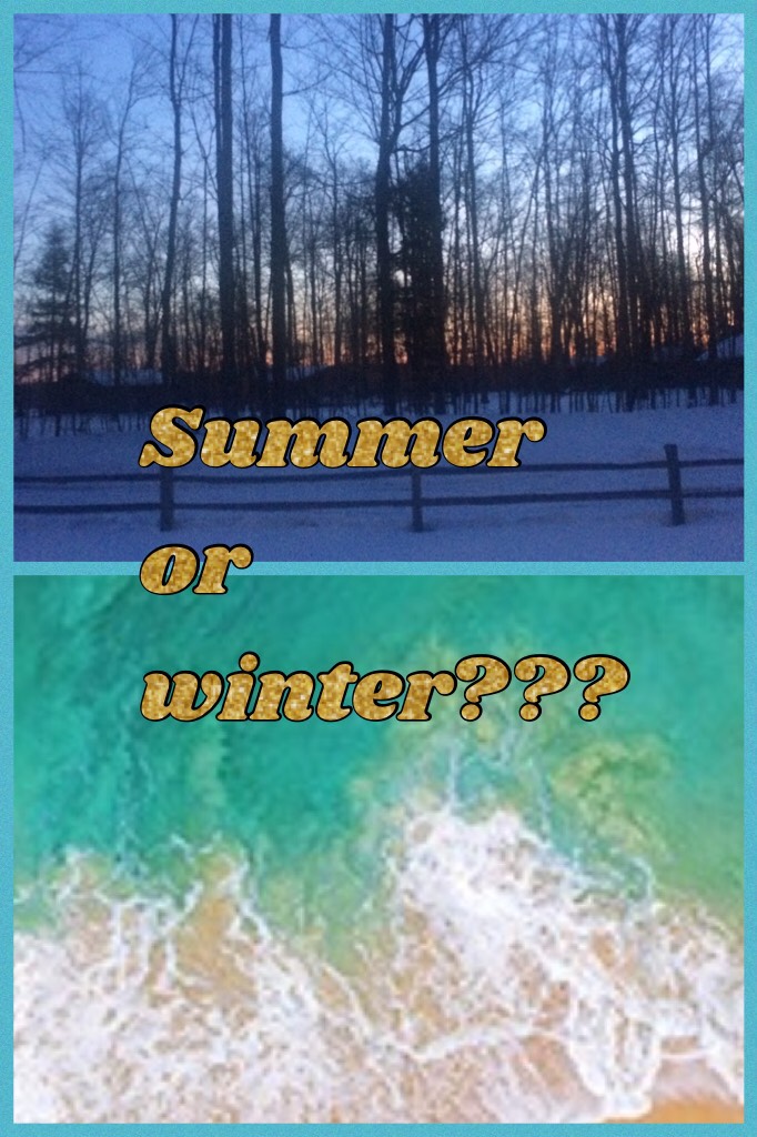 Summer or winter???