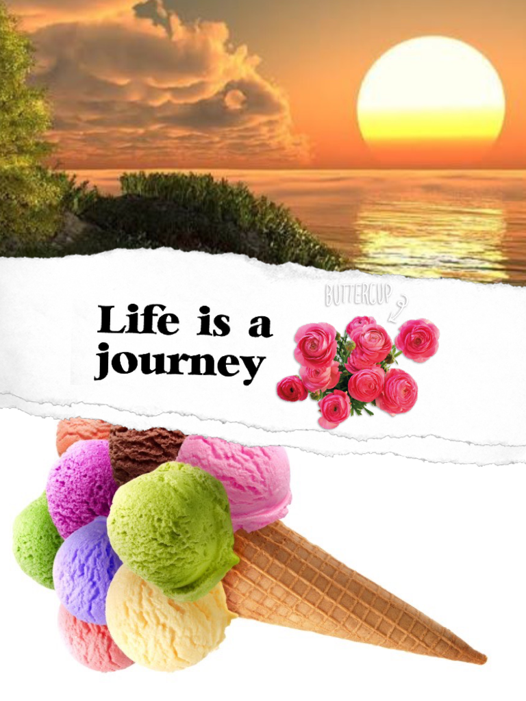  Life is a Journey like İce-Cream and world 