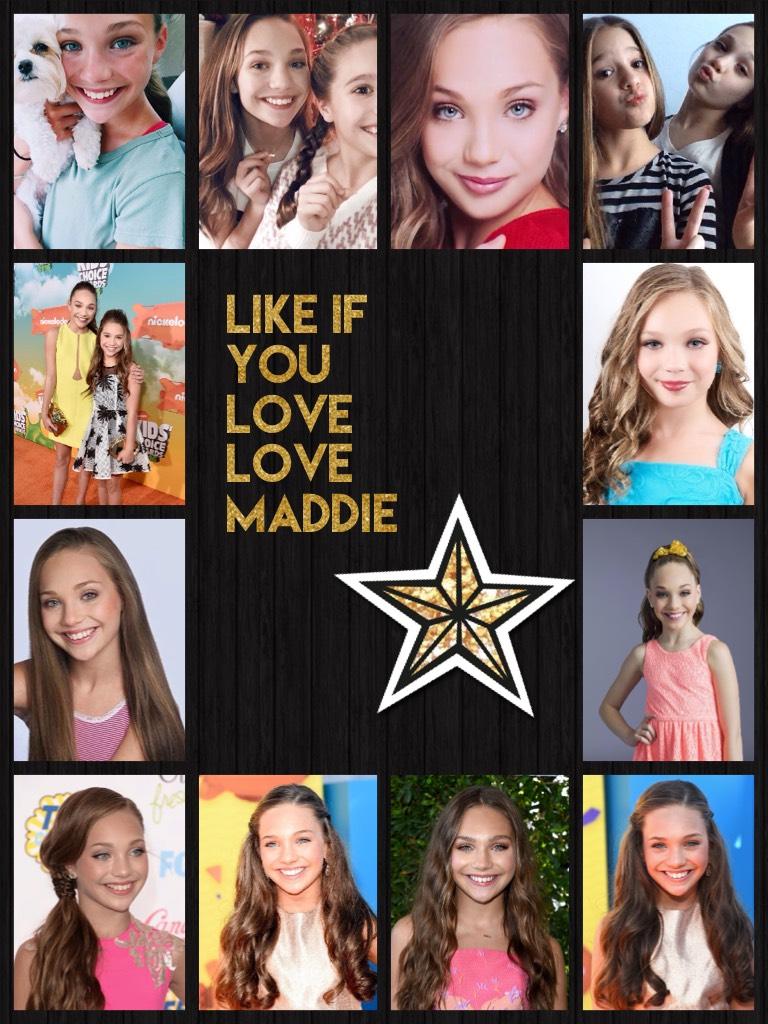 Like if you love love Maddie 