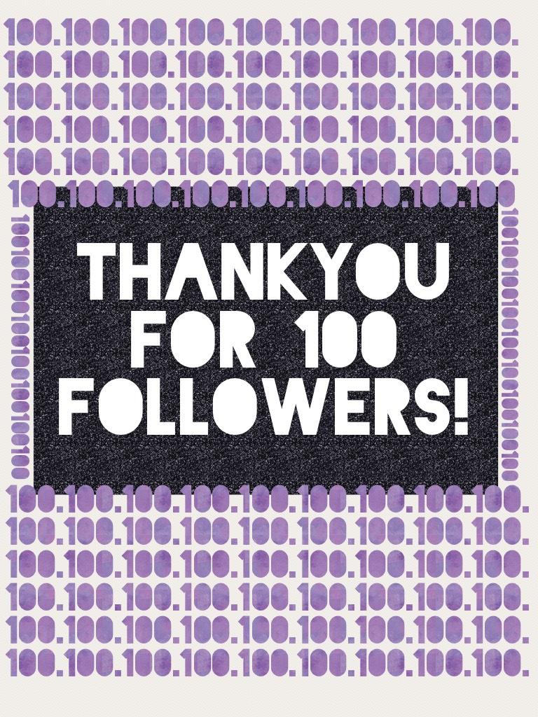 THANKYOU for 100 followers!yay!yall are the best!