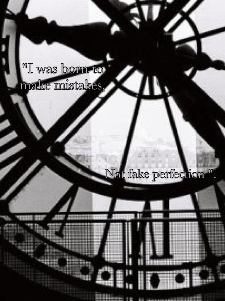 "I was born to make mistakes,
