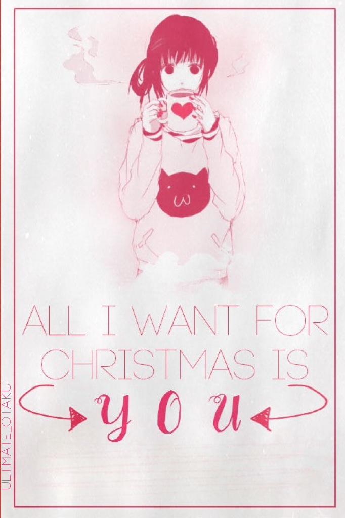 ❤️ all i want for christmas is
y o u ❤️

merry christmas guys!🎅🏼❤️