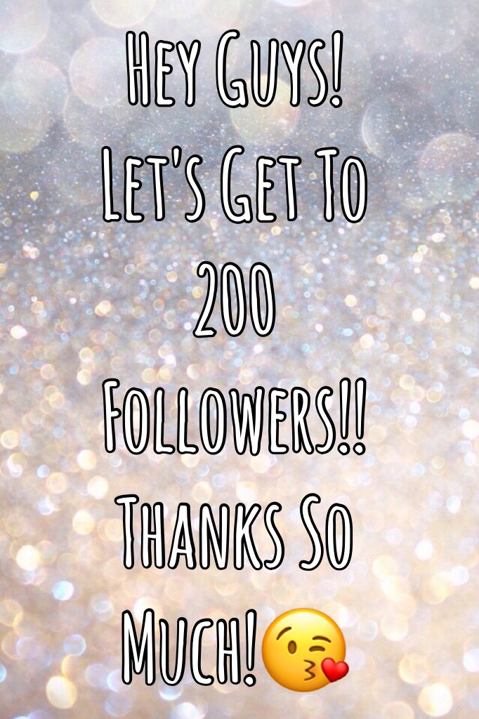 200 is my goal!!! Please Follow!❤️