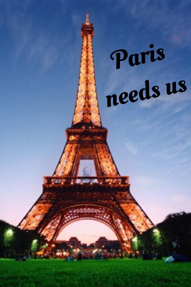 Paris needs us