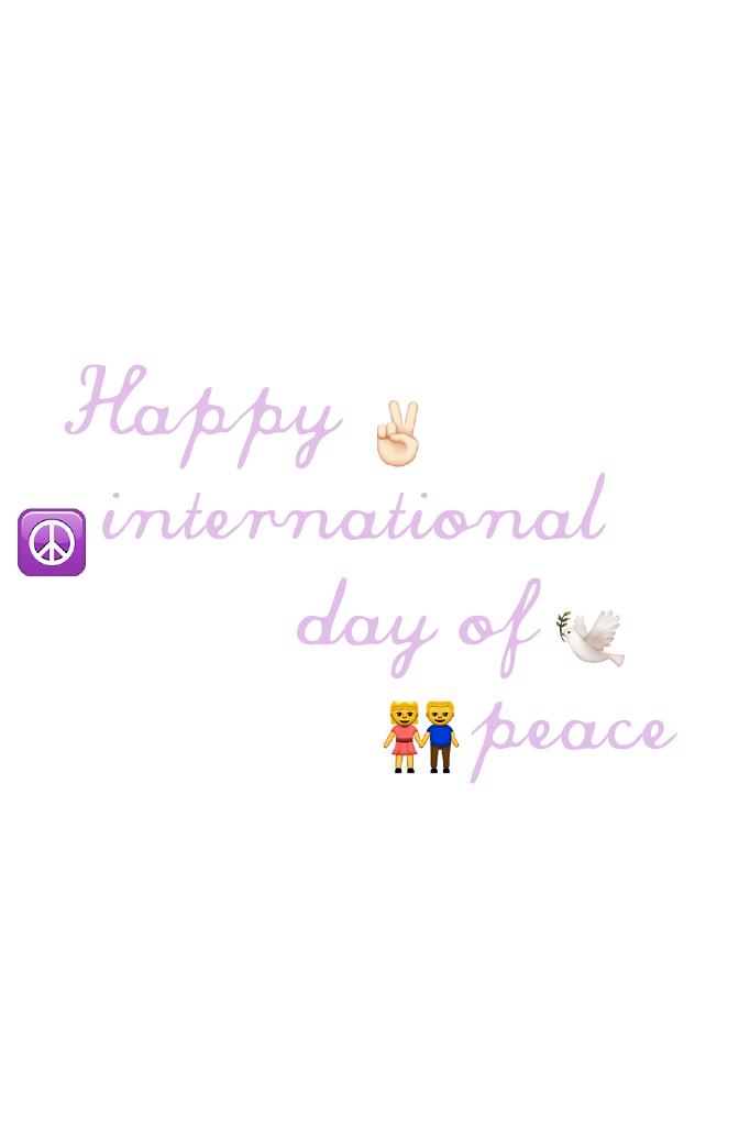 Happy  
  international 
           day of
                   peace ☮🕊