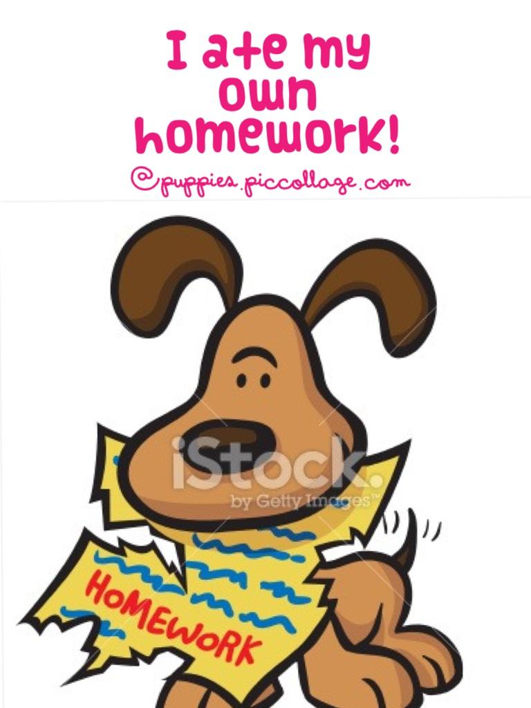 I ate my own homework!