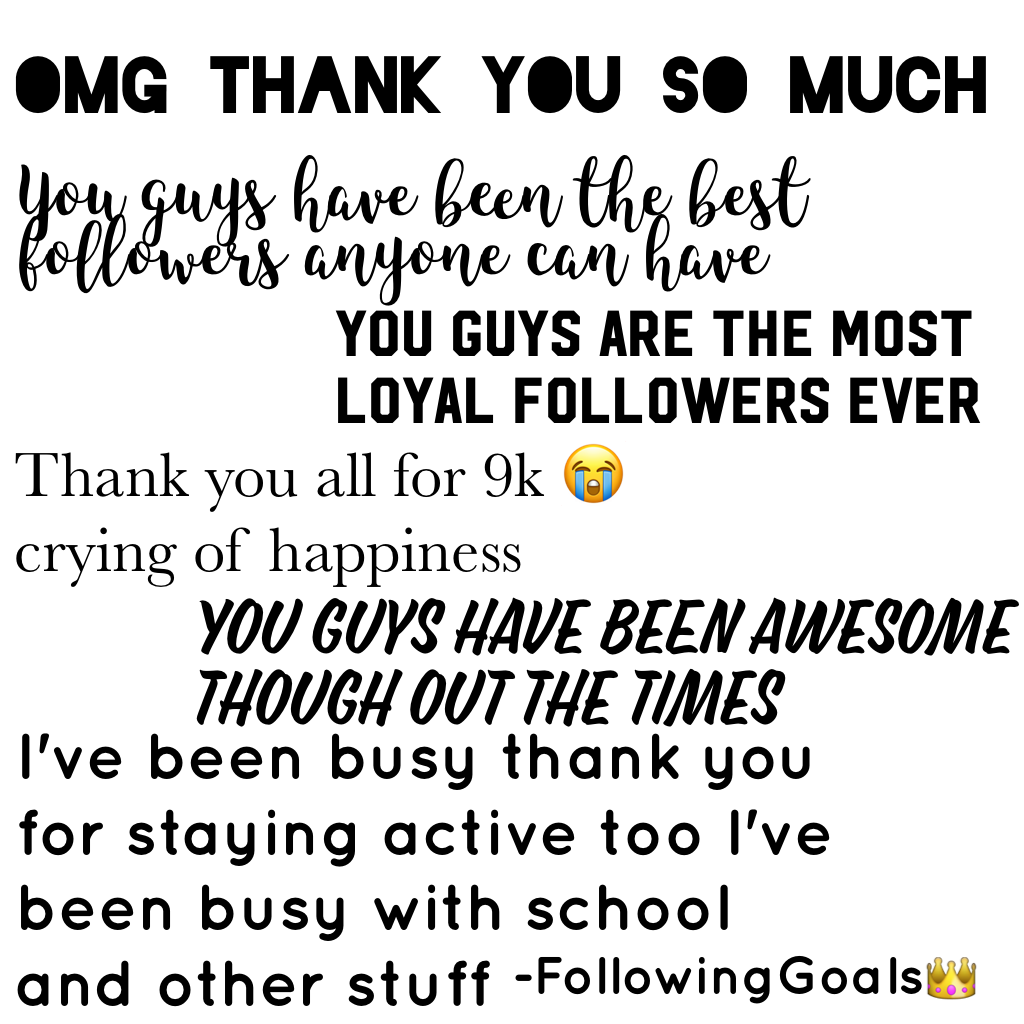 THANK YOU ALL FOR 9k all of you are amazing just the way you are don't let anyone tell you who to be And to the people who have haters out there DONT STOP DOING WHAT YOU LOVE ❤️ IGNORE THEM YOUR LOVED👑 stay strong 