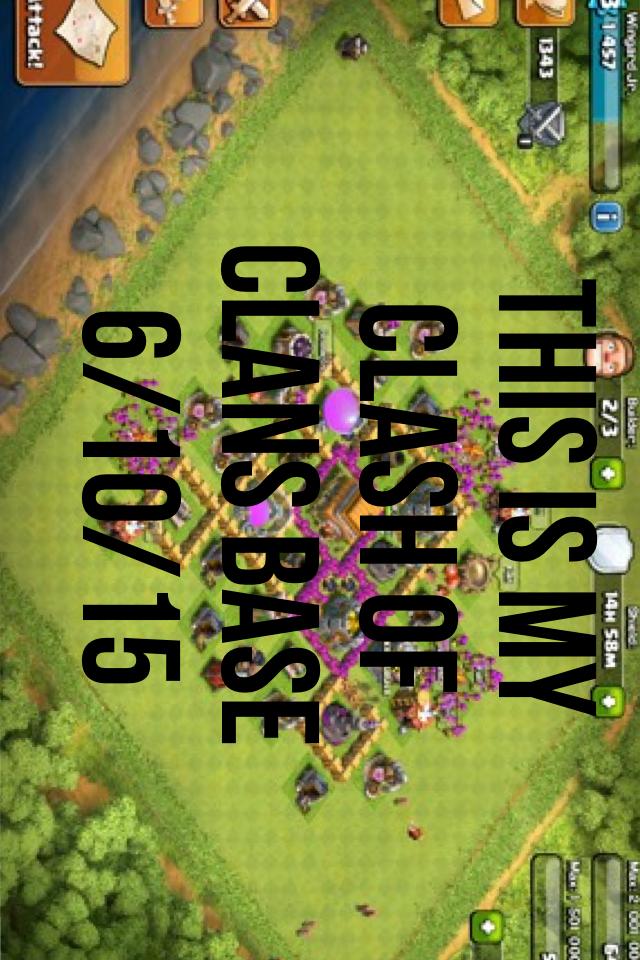 This Is my clash of clans base 
6/10/15