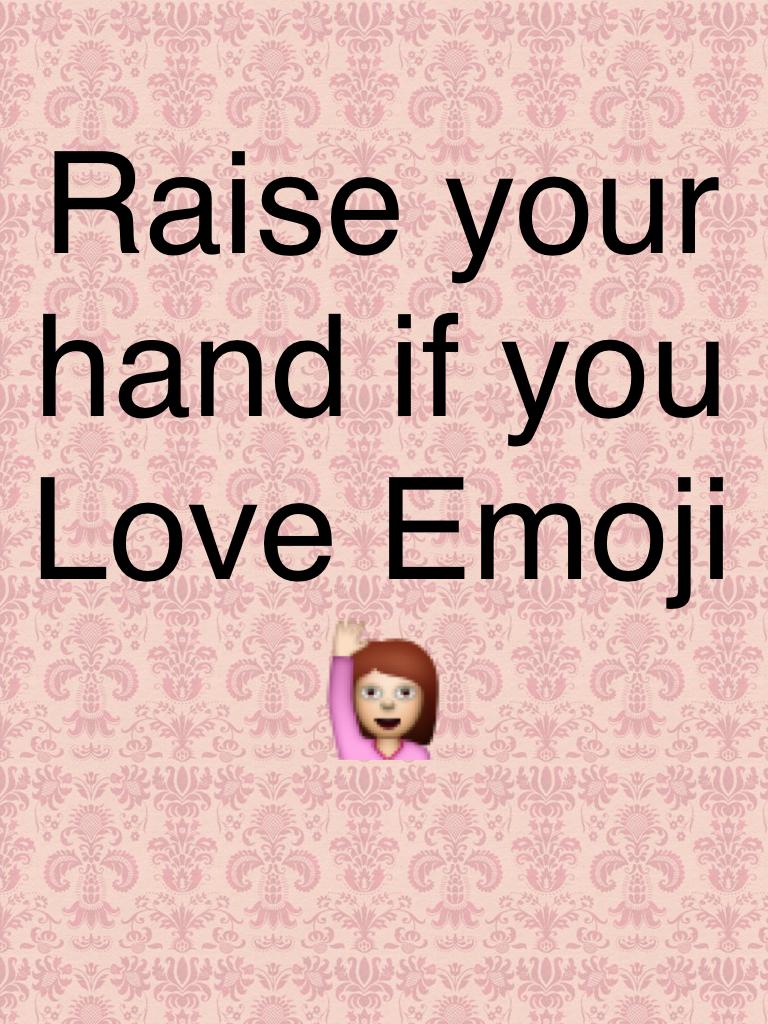 Raise your hand if you Love Emoji 🙋
#LikeForLoke
#Follow4Follos
#LIKE