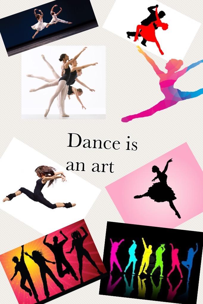 Dance is an art