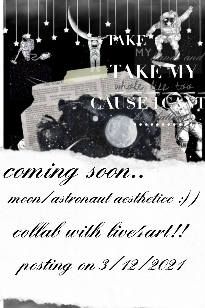 NEW POST COMING...
3/12/2021 collab with @live4art!! moon/astrounaaut aestheticc :)) I'm soo exiteddd!!