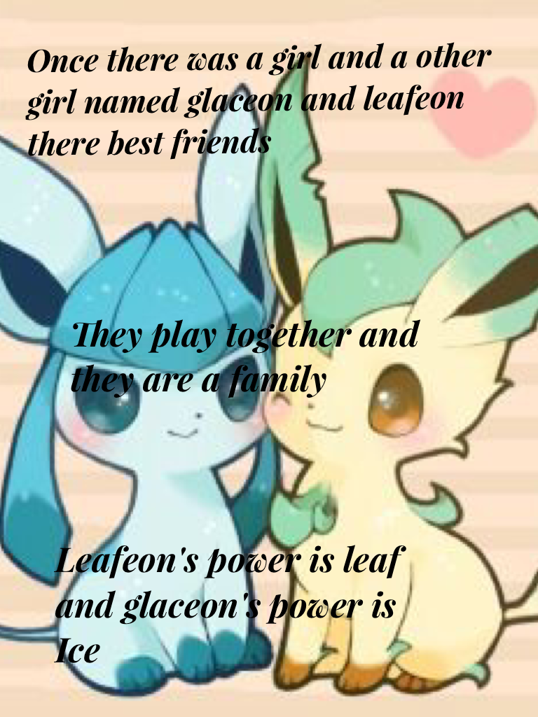 Leafeon's power is leaf and glaceon's power is Ice 