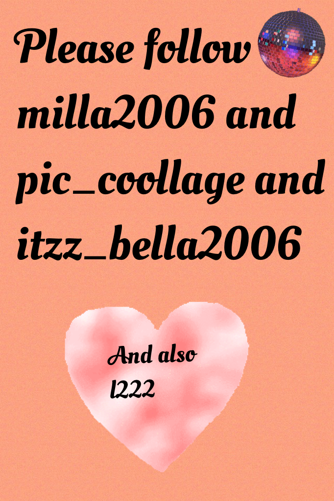 Please follow milla2006 and pic_coollage and itzz_bella2006