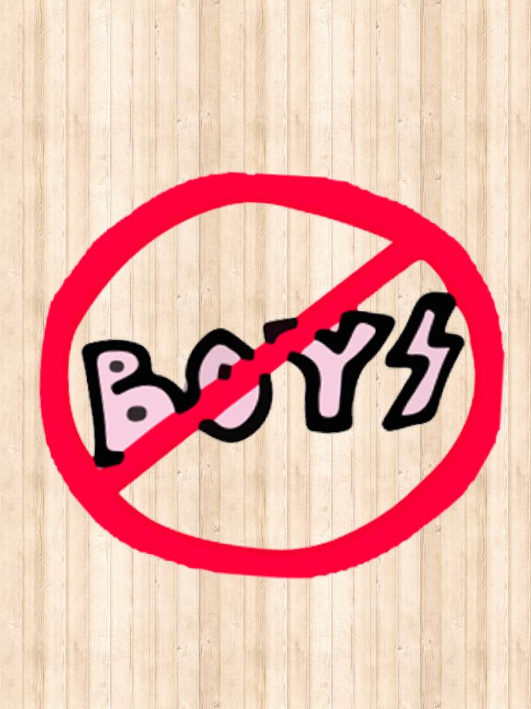 No boys
