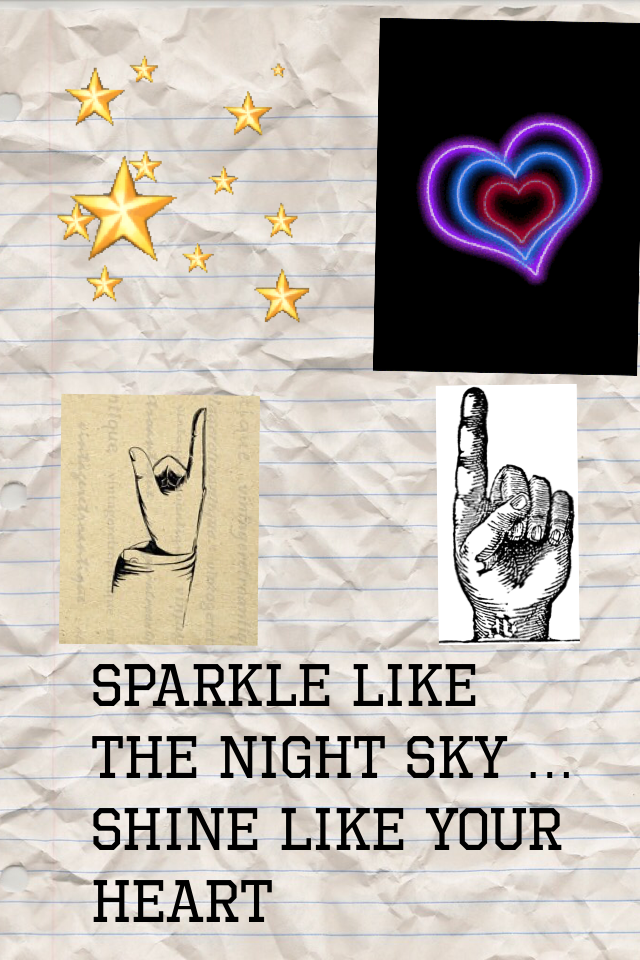 Sparkle like the night sky … shine like your heart😉