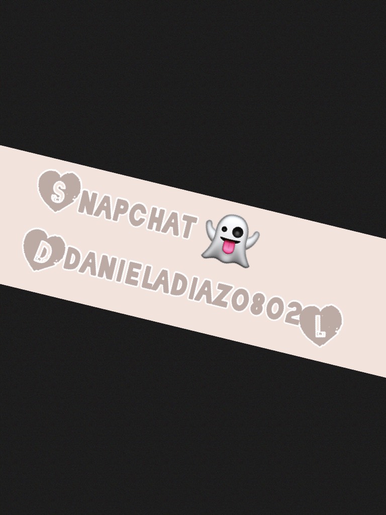 Snapchat 👻 {danieladiaz0802} 