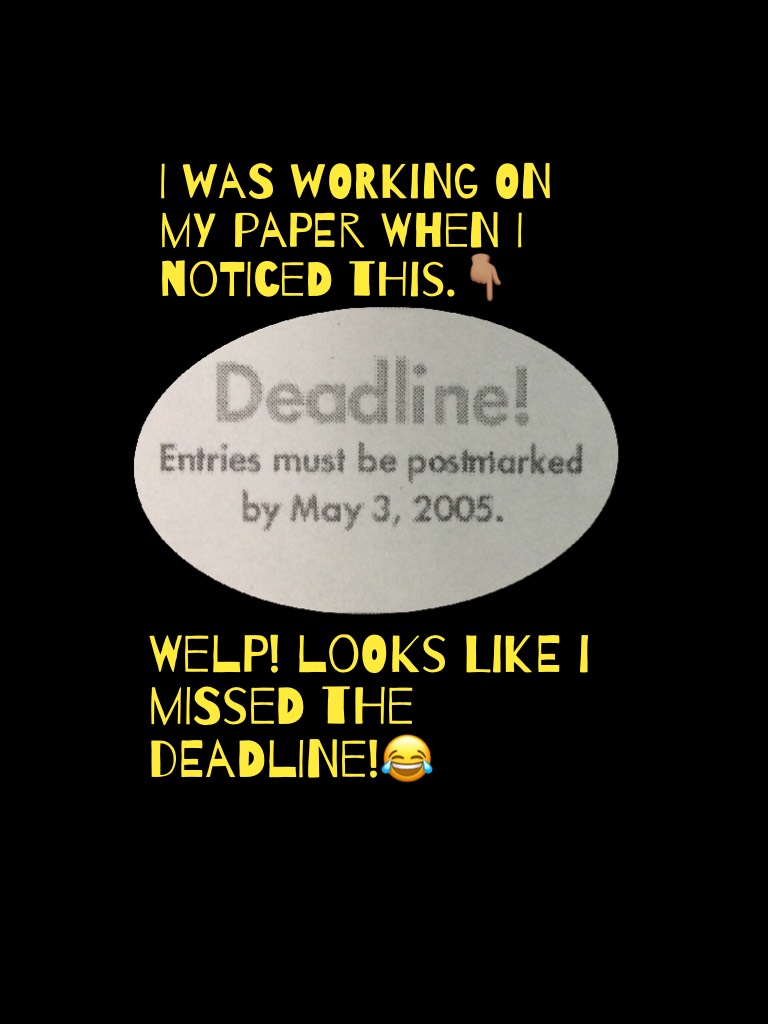 Welp! Looks like I missed the deadline!😂
