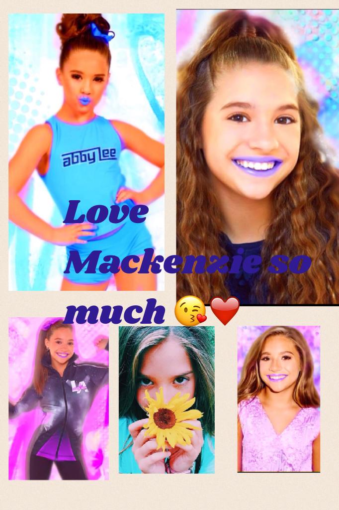 Love Mackenzie so much 😘❤️