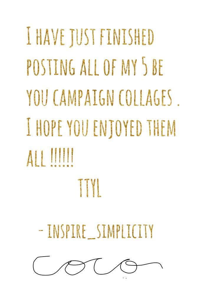 Hey Guys sorry for not posting .
Will start working on my next campaign and it will be coming out next week 
TTYL 
Coco ( the person behind )
           (INSPIRE_SIMPLICITY)