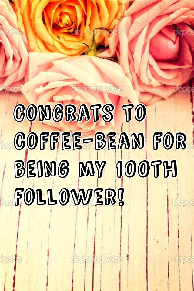 100th follower!!