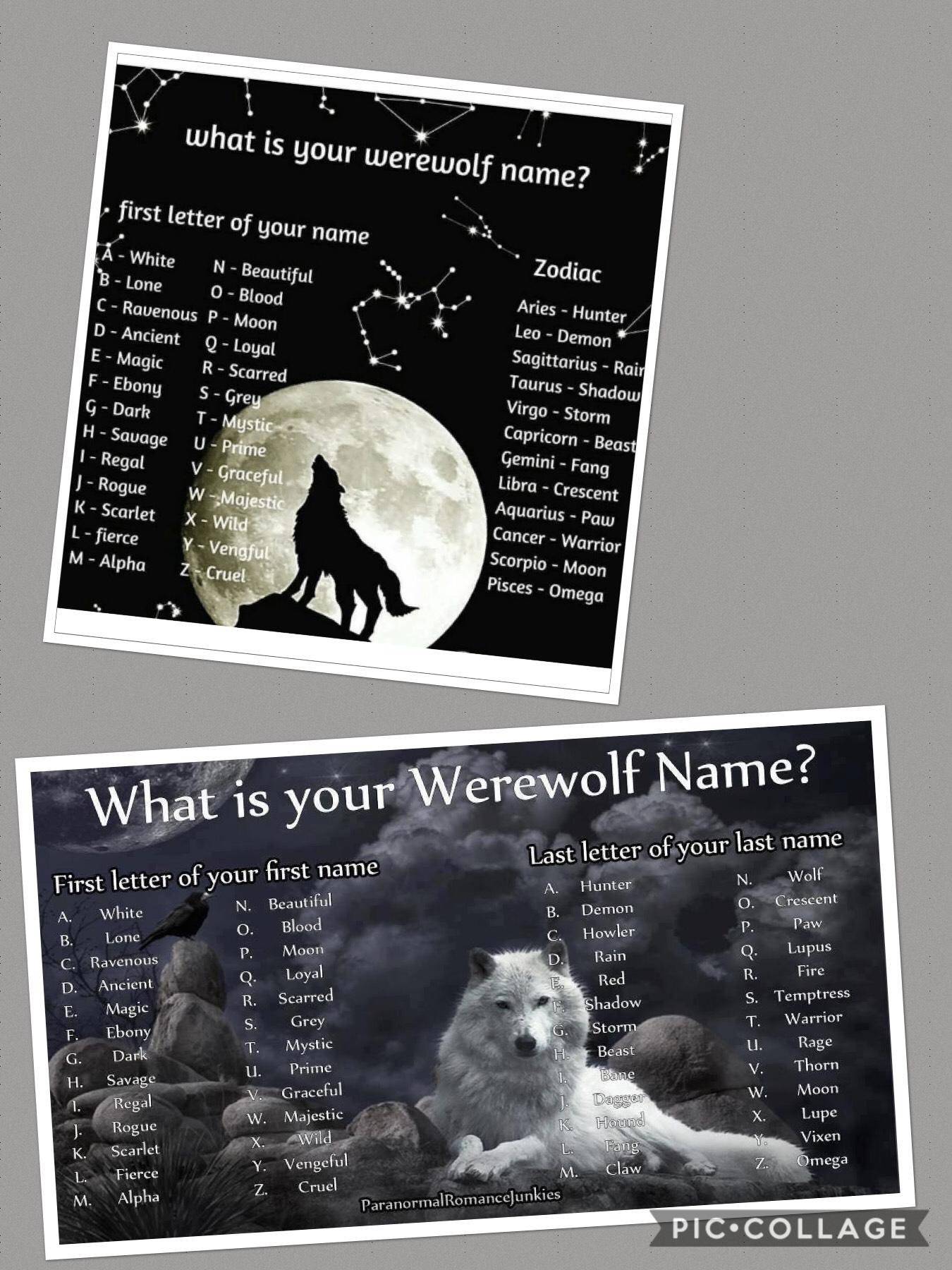 What is your werewolf name? I know  already posted this, but it wasn’t as clear before!