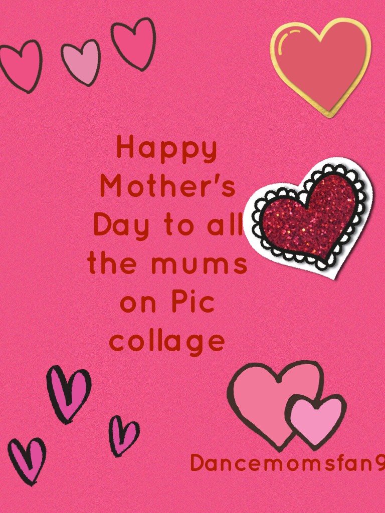 Happy Mother's Day to all the mums on Pic collage