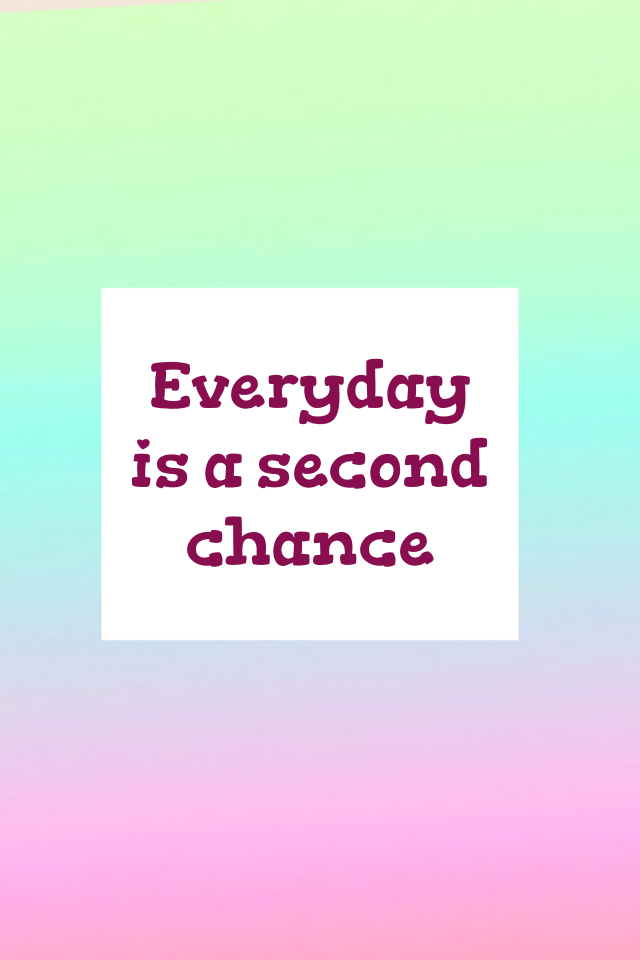 Everyday is a second chance 😄😄
