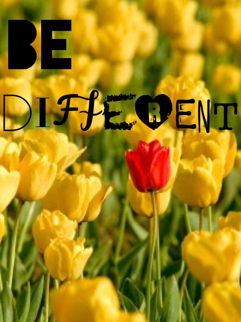 Be different 