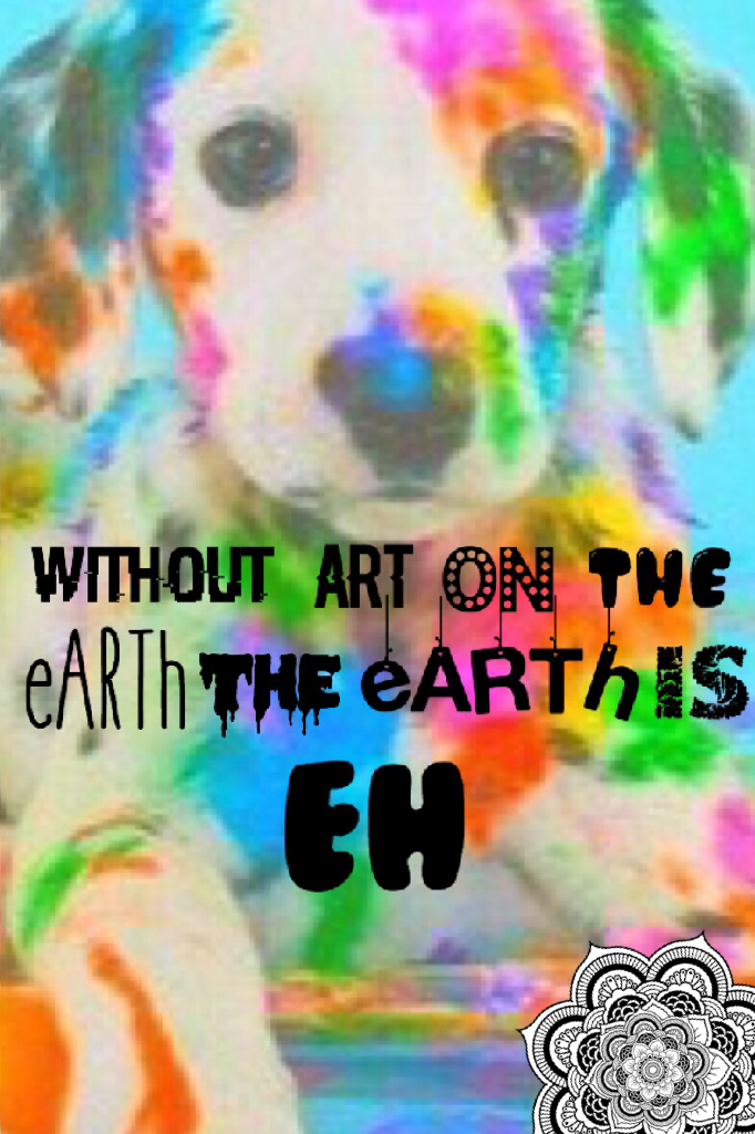 DO U SEE THE ART IN EARTH